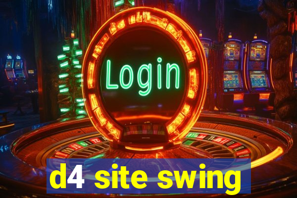 d4 site swing